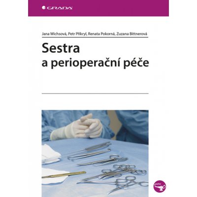 Sestra a perioperační péče - Wichsová Jana, Přikryl Petr, Pokorná Renata, Bittnerová Zuzana