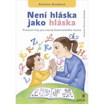 Není hláska jako hláska. Pracovní listy pro rozvoj fonematického sluchu - Kateřina Slezáková