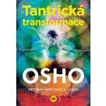 Osho - Tantrická transformace -- Setkání meditace a lásky – Sleviste.cz