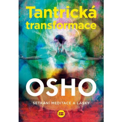 Osho - Tantrická transformace -- Setkání meditace a lásky