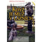 Když je muž v lázních - Irena Fuchsová – Hledejceny.cz