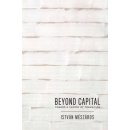 Beyond Capital: Toward a Theory of Transition Meszaros IstvanPaperback