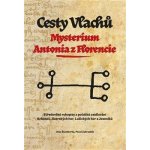 Cesty Vlachů - Mystérium Antonia z Florencie - Otto Štemberka, Pavel Zahradník – Hledejceny.cz