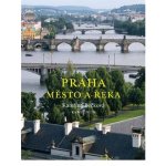 Praha- Město a řeka - Bečková Kateřina – Sleviste.cz