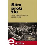 Sám proti zlu. Život Přemysla Pittra - 1895-7976 - Pavel Kosatík – Hledejceny.cz