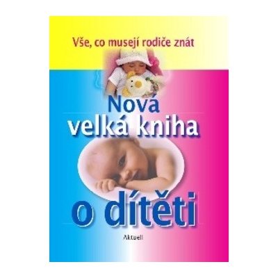 Nová velká kniha o dítěti – Zbozi.Blesk.cz