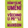 Kniha Důmyslné umění, jak mít všechno u prdele - Mark Manson