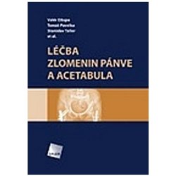 Léčba zlomenin pánve a acetabula - Valér Džupa, Tomáš Pavelka, Stanislav Taller