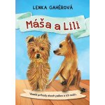 Máša a Lili: Veselé príhody dvoch psíkov a ich rodín. - Lenka Gahérová – Hledejceny.cz