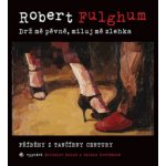 FULGUM, ROBERT - DRZ ME PEVNE,MILUJ ME ZLEHKA CD – Hledejceny.cz