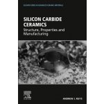 Silicon Carbide Ceramics, Structure, Properties, and Manufacturing Elsevier – Hledejceny.cz