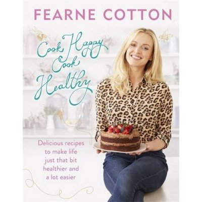 Cook Happy, Cook Healthy - Fearne Cotton - Hardcover