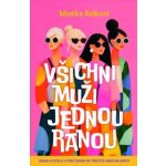 Všichni muži jednou ranou - Kniha o citech, které ženám po třicítce hrají na nervy – Hledejceny.cz