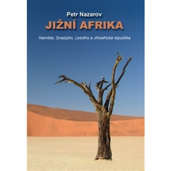 Jižní Afrika - Namibie, Svazijsko, Lesotho a Jihoafrická republika - Petr Nazarov