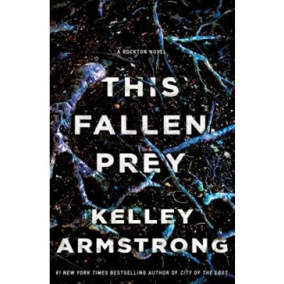 This Fallen Prey: A Rockton Novel Armstrong KelleyPaperback – Hledejceny.cz