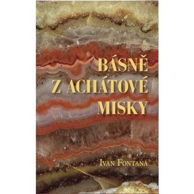 Básně z achátové misky - Ivana Fontana