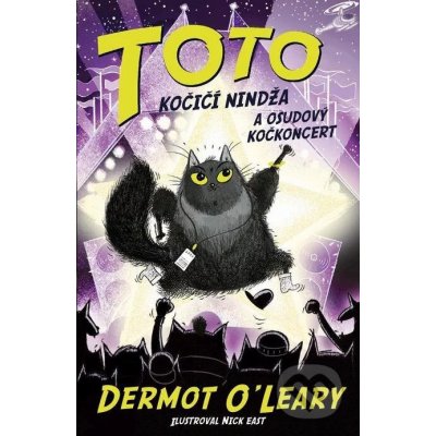 Toto – Kočičí nindža a osudový kočkoncert - Dermot O'Leary, Nick East ilustrácie – Zbozi.Blesk.cz