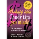 Bohatý táta Chudý táta pro mladé -- Co vás škola o penězích nenaučí Robert T. Kiyosaki, Sharon L. Lechter