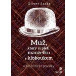 Muž, který si pletl manželku s kloboukem - Oliver Sacks – Hledejceny.cz