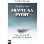 Zbavte sa pýchy - Valerij Sineľnikov – Hledejceny.cz