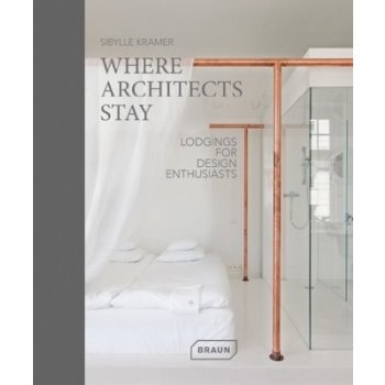 Where Architects Stay: Lodgings for Design En... Sibylle Kramer