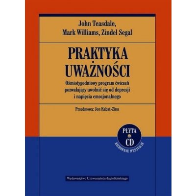 Praktyka uważności. Ośmiotygodniowy program ćwiczeń - John Teasdale, Mark Williams, Zindel Segal – Sleviste.cz