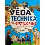 Věda a technika - Velká encyklopedie pro zvídavé holky a kluky – Hledejceny.cz