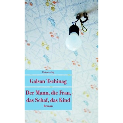 Der Mann, die Frau, das Schaf, das Kind Tschinag GalsanPaperback – Sleviste.cz