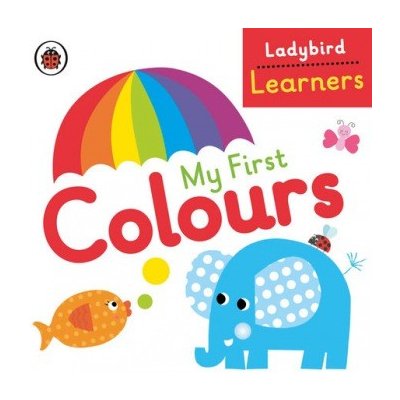 My First Colours: Ladybird Learners – Zboží Mobilmania