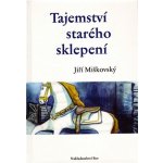 Tajemství starého sklepení - Jiří Miškovský – Hledejceny.cz