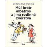 Můj bratr albatros a jiná rodinná zvěrstva - Zuzana Hubeňáková – Hledejceny.cz