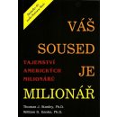 Váš soused je milionář -- Tajemství amerických milionářů - Thomas J. Stanley, William D. Danko