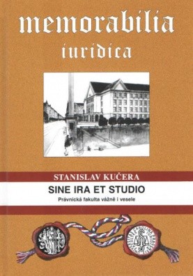 Sine ira et studio-Právnická fakulta vážně i vesele - KUČERA STANISLAV od  250 Kč - Heureka.cz