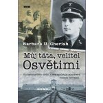 Můj táta, velitel Osvětimi - Cherish Barbara U. – Hledejceny.cz