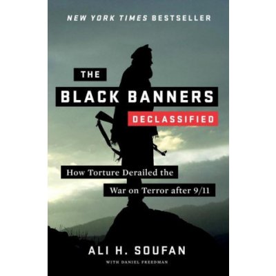The Black Banners Declassified - How Torture Derailed the War on Terror after 9/11 – Hledejceny.cz