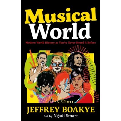 Musical World - Modern World History as You've Never Heard it Before Boakye JeffreyPaperback – Zboží Mobilmania