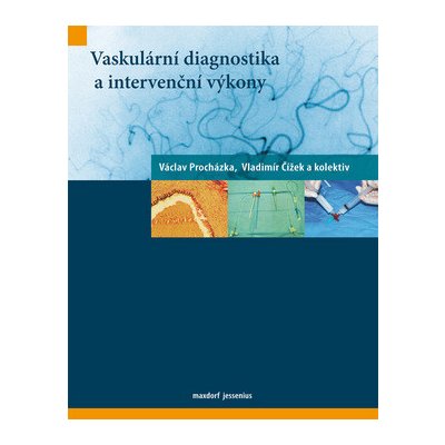 Vaskulární diagnostika a intervenční výkony - Václav Procházka, Vladimír Čížek