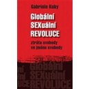 Globální SEXuální revoluce - Gabriele Kuby