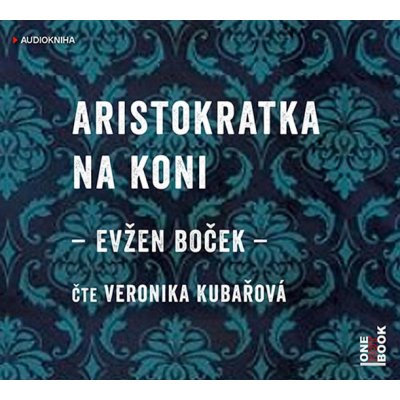 Aristokratka na koni Evžen Boček - čte Veronika Kubařová – Sleviste.cz