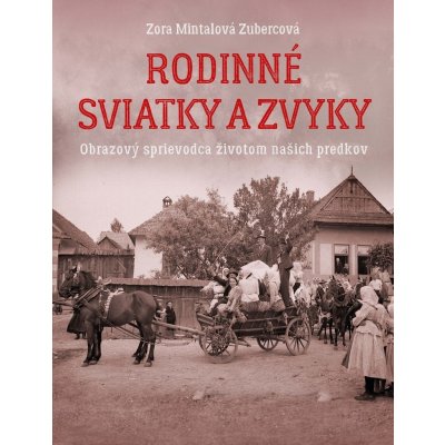 Rodinné sviatky a zvyky - Zora Mintalová-Zubercová – Zboží Dáma