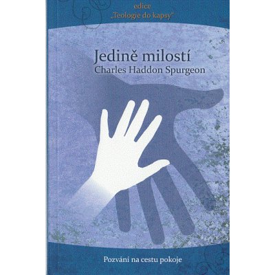 Jedině milostí - Charles Haddon Spurgeon – Hledejceny.cz