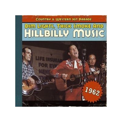 V/A - Dim Lights, Thick Smoke And Hillbilly Music 1962 CD – Zbozi.Blesk.cz
