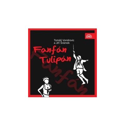 Fanfán Tulipán - Vondrovic Tomáš, Šrámek Jiří