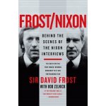 Frost/Nixon: Behind the Scenes of the Nixon Interviews Frost David Paperback – Hledejceny.cz