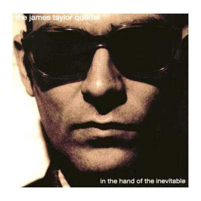 In the Hand of the Inevitable The James Taylor Quartet CD – Hledejceny.cz