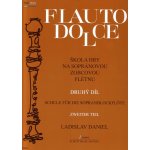 Škola hry na sopránovou zobcovou flétnu II. Flauto dolce - Ladislav Daniel – Zbozi.Blesk.cz