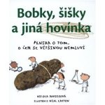 Bobky, šišky a jiná hovínka - Nicola Davies, Neal Layton ilustrátor – Hledejceny.cz