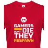 Pánské Tričko Bezvatriko triko Gamers don't die they Respawn červená