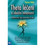 Theta léčení a ideální hmotnost - Nechte mysl, aby pracovala za vás! - Vianna Stibal – Sleviste.cz
