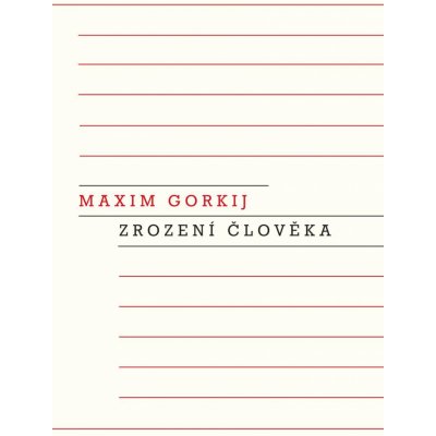 Zrození člověka - Maxim Gorkij